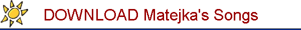 DOWNLOAD Matejka's Songs